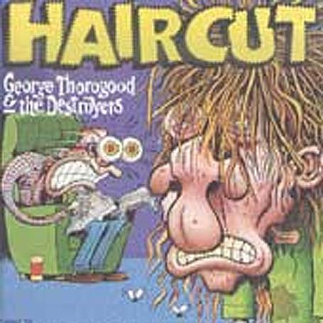 Cover for Thorogood, George &amp; Destroyers · Haircut (CD) [Remastered edition] (2002)
