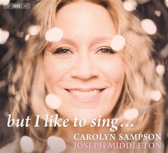 Cover for Carolyn Sampson · But I Like to Sing (CD) (2023)