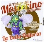 Cover for Il Valzer Del Moscerino · La Bella Fattoria (CD) (2012)