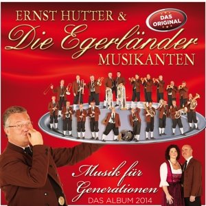 Cover for Hutter, Ernst &amp; Die Egerlander Musikanten · Musik Fuer Generationen (CD) (2014)