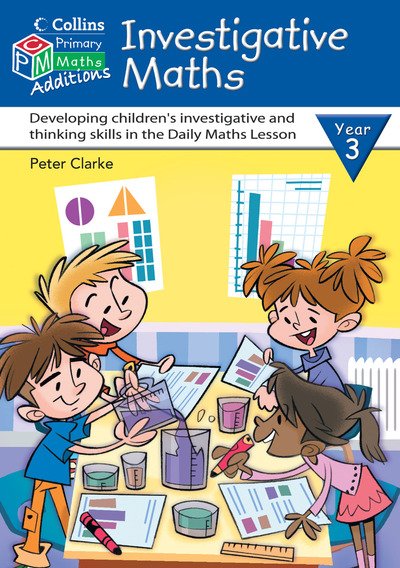 Investigative Maths Year 3 - Collins Maths Additions S. - Peter Clarke - Books - HarperCollins Publishers - 9780007194735 - January 20, 2005