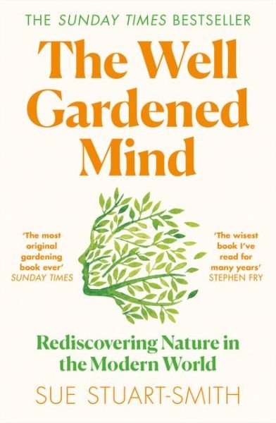 Cover for Sue Stuart-Smith · The Well Gardened Mind: Rediscovering Nature in the Modern World (Taschenbuch) (2021)