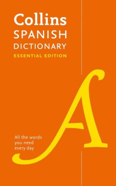 Cover for Collins Dictionaries · Spanish Essential Dictionary: All the Words You Need, Every Day - Collins Essential (Pocketbok) [2 Revised edition] (2018)