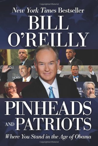 Pinheads and Patriots: Where You Stand in the Age of Obama - Bill O'reilly - Books - William Morrow Paperbacks - 9780061950735 - September 6, 2011