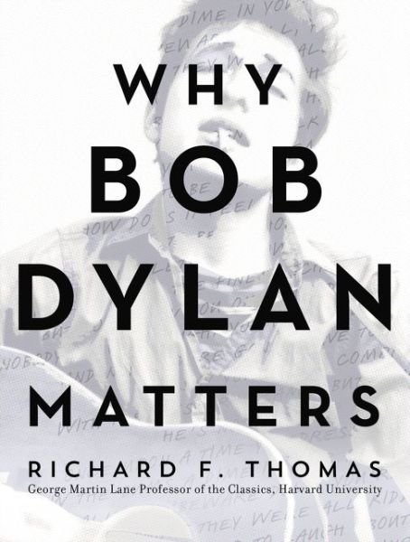 Cover for Richard F. Thomas · Why Bob Dylan Matters (Gebundenes Buch) (2017)