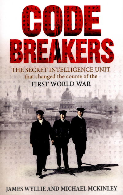 Cover for James Wyllie · Codebreakers: The Secret Intelligence Unit that Changed the Course of the First World War (Paperback Book) (2016)