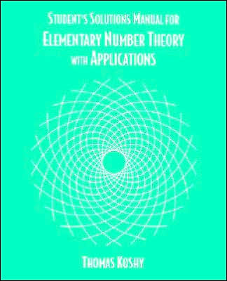 Cover for Koshy, Thomas (Framingham State University, Massachusetts, U.S.A.) · Elementary Number Theory with Applications, Student Solutions Manual (Paperback Book) (2002)