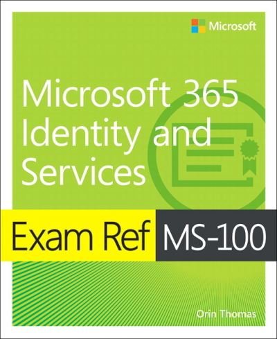 Cover for Orin Thomas · Exam Ref MS-100 Microsoft 365 Identity and Services - Exam Ref (Pocketbok) (2019)
