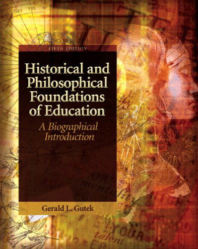 Cover for Gerald L. Gutek · Historical and Philosophical Foundations of Education: a Biographical Introduction (5th Edition) (Paperback Book) (2010)