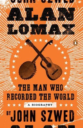 Cover for John Szwed · Alan Lomax: the Man Who Recorded the World (Taschenbuch) [Reprint edition] (2011)