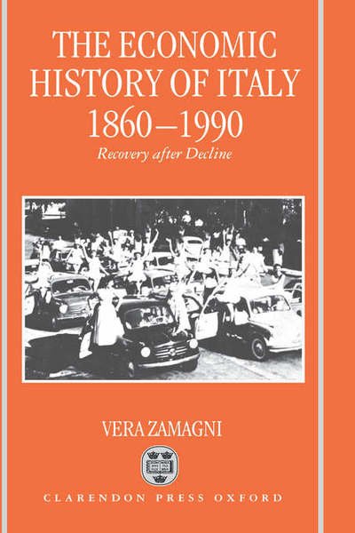 Cover for Zamagni, Vera (Professor of Economic History, Professor of Economic History, University of Bologna) · The Economic History of Italy 1860-1990 (Hardcover Book) (1993)