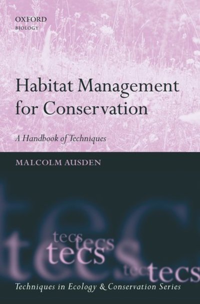 Cover for Ausden, Malcolm (, Senior Ecologist, Royal Society for the Protection of Birds, UK) · Habitat Management for Conservation: A Handbook of Techniques - Techniques in Ecology &amp; Conservation (Paperback Bog) (2007)