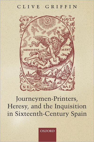 Cover for Griffin, Clive (Fellow and Tutor in Spanish, Trinity College, Oxford, and Lecturer in Latin American Literature) · Journeymen-Printers, Heresy, and the Inquisition in Sixteenth-Century Spain (Innbunden bok) (2005)
