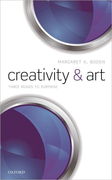 Cover for Boden, Margaret A. (University of Sussex) · Creativity and Art: Three Roads to Surprise (Inbunden Bok) (2010)