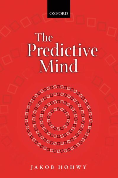 Cover for Hohwy, Jakob (Monash University) · The Predictive Mind (Paperback Book) (2013)