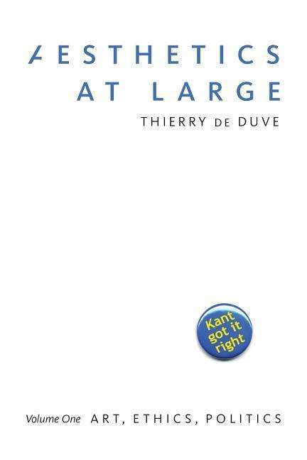 Cover for Thierry De Duve · Aesthetics at Large: Volume 1: Art, Ethics, Politics (Paperback Book) (2019)