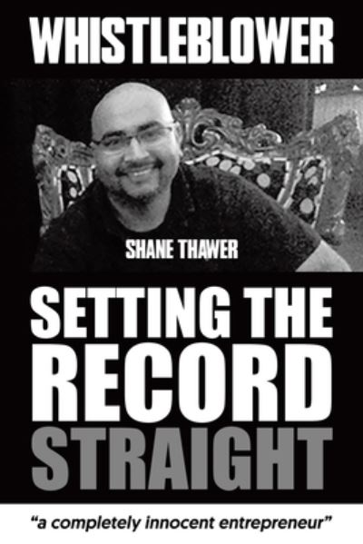 Cover for Shane Thawer · Whistleblower Setting The Record Straight (Paperback Book) (2020)