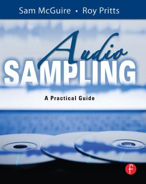 Audio Sampling: A Practical Guide - McGuire, Sam (University of Colorado, Denver, CO; Appalachian State University, Boone, NC.) - Bøger - Taylor & Francis Ltd - 9780240520735 - 19. november 2007