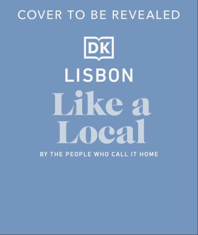 Cover for DK Travel · Lisbon Like a Local: By the People Who Call It Home - Local Travel Guide (Innbunden bok) (2025)