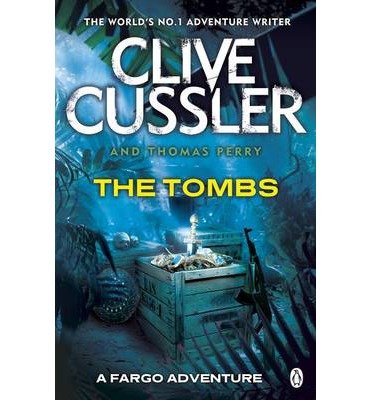 The Tombs: FARGO Adventures #4 - Fargo Adventures - Clive Cussler - Books - Penguin Books Ltd - 9780241961735 - January 2, 2014