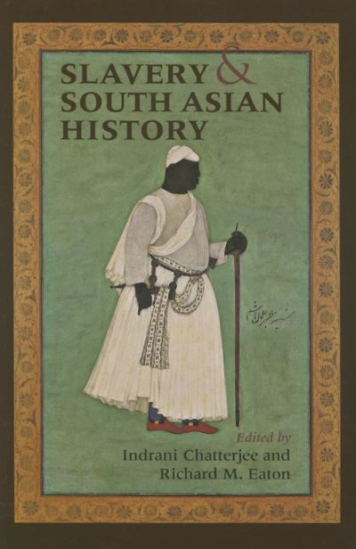 Cover for Indrani Chatterjee · Slavery and South Asian History (Taschenbuch) (2006)