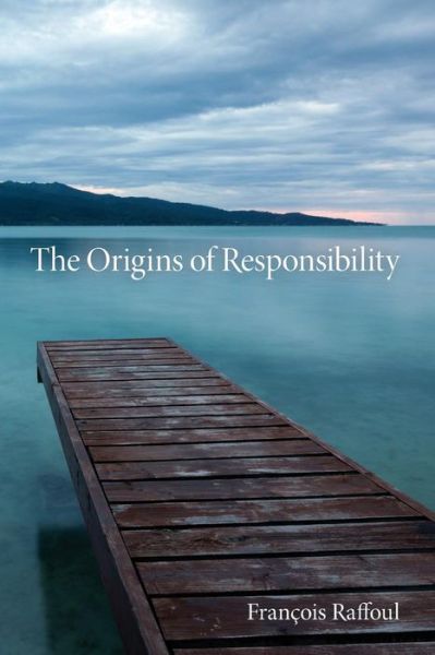 Cover for Francois Raffoul · The Origins of Responsibility - Studies in Continental Thought (Taschenbuch) (2010)