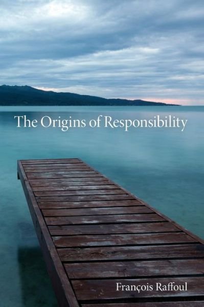 The Origins of Responsibility - Studies in Continental Thought - Francois Raffoul - Bøger - Indiana University Press - 9780253221735 - 13. april 2010