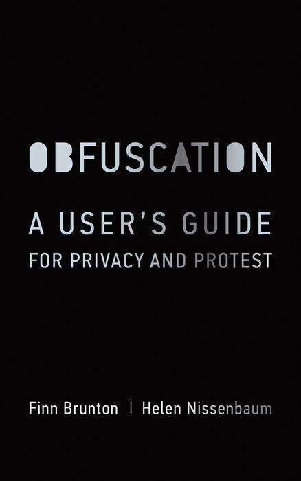 Cover for Brunton, Finn (Assistant Professor of Media, Culture, and Communication, New York University) · Obfuscation: A User's Guide for Privacy and Protest - The MIT Press (Hardcover bog) (2015)