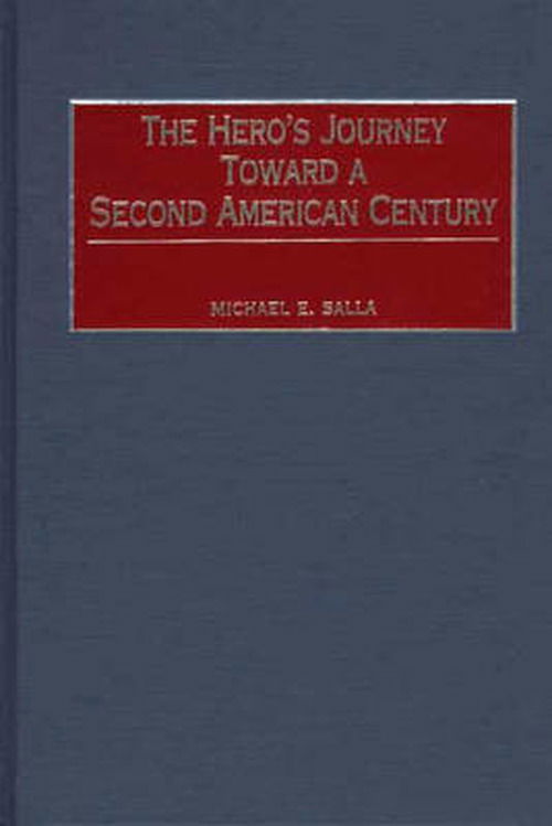 Cover for Michael E. Salla · The Hero's Journey Toward a Second American Century (Hardcover Book) (2001)