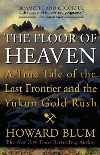 Cover for Howard Blum · The Floor of Heaven: a True Tale of the Last Frontier and the Yukon Gold Rush (Paperback Bog) [Reprint edition] (2012)