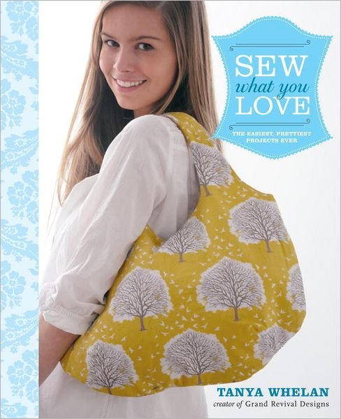 Sew What You Love - T Whelan - Bücher - Random House USA Inc - 9780307586735 - 27. Dezember 2011