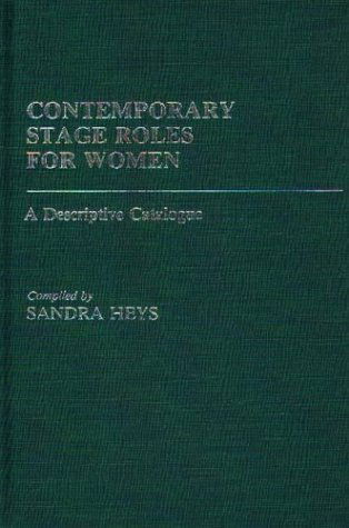 Cover for Sandra Heys · Contemporary Stage Roles for Women: A Descriptive Catalogue (Hardcover Book) [Y First edition] (1985)