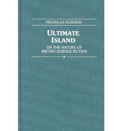 Cover for Nicholas Ruddick · Ultimate Island: On the Nature of British Science Fiction (Hardcover Book) (1993)