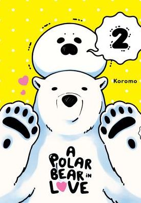 Cover for Koromo Koromo · A Polar Bear in Love, Vol. 2 (Paperback Book) (2018)