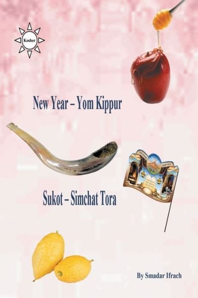 Cover for Smadar Ifrach · New Year &amp; Yom Kippur &amp; Sukot &amp; Simchat Torah (Paperback Bog) (2018)