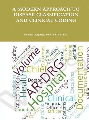 A Modern Approach to Disease Classification and Clinical Coding - Folasayo Ayegbayo - Books - Lulu.com - 9780359194735 - October 31, 2018