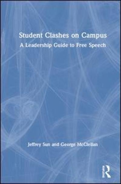 Cover for Jeffrey Sun · Student Clashes on Campus: A Leadership Guide to Free Speech (Hardcover Book) (2019)