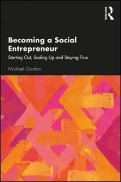 Cover for Michael Gordon · Becoming a Social Entrepreneur: Starting Out, Scaling Up and Staying True (Pocketbok) (2019)