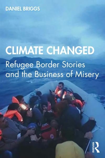 Cover for Daniel Briggs · Climate Changed: Refugee Border Stories and the Business of Misery (Paperback Book) (2020)