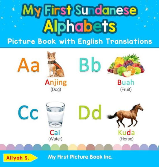 Cover for Aliyah S · My First Sundanese Alphabets Picture Book with English Translations (Book) (2019)