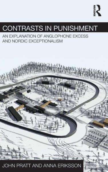 Cover for John Pratt · Contrasts in Punishment: An explanation of Anglophone excess and Nordic exceptionalism - Routledge Frontiers of Criminal Justice (Hardcover Book) (2012)