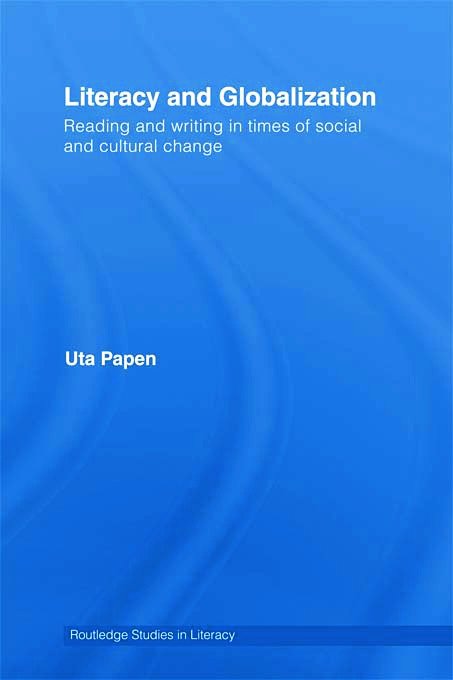 Cover for Uta Papen · Literacy and Globalization: Reading and Writing in Times of Social and Cultural Change - Routledge Research in Literacy (Paperback Bog) (2012)