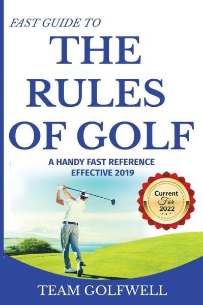 Fast Guide to the Rules of Golf : A Handy Fast Guide to Golf Rules 2019 - Team Golfwell - Libros - Pacific Trust Holdings Nz Ltd. - 9780473478735 - 10 de abril de 2019