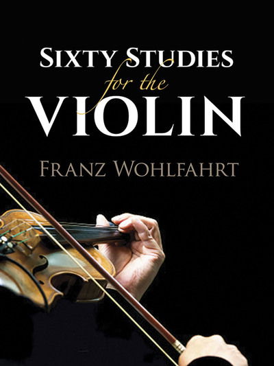 Sixty Studies for the Violin - Franz Wohlfahrt - Books - Dover Publications Inc. - 9780486827735 - October 26, 2018