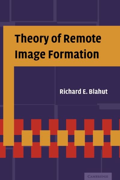 Cover for Blahut, Richard E. (University of Illinois, Urbana-Champaign) · Theory of Remote Image Formation (Innbunden bok) (2004)