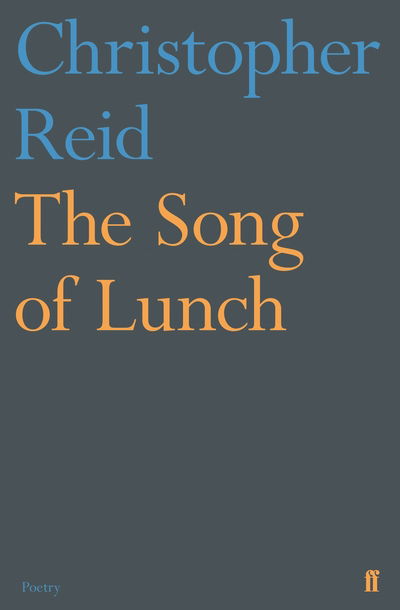 Cover for Christopher Reid · The Song of Lunch (Paperback Book) [Main edition] (2018)