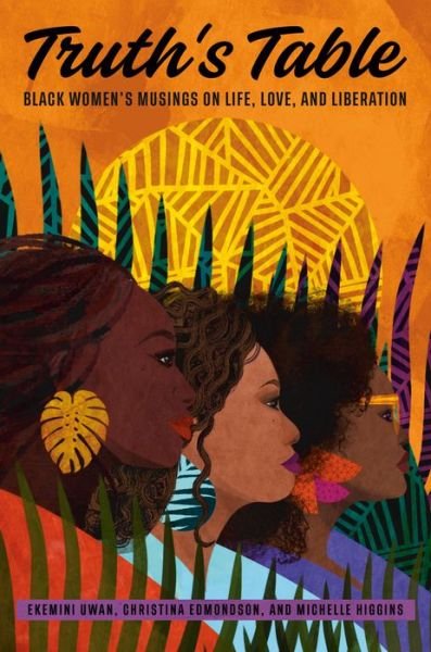 Cover for Ekemini Uwan · Truth's Table: Black Women's Musings on Life, Love, and Liberation (Hardcover bog) (2022)