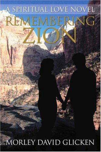 Cover for Morley Glicken · Remembering Zion: a Spiritual Love Novel (Paperback Book) (2005)