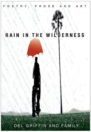 Cover for Del Griffin and Family · Rain in the Wilderness: Poetry, Prose and Art (Gebundenes Buch) (2003)