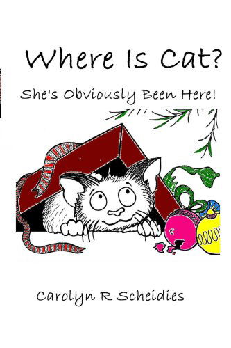 Cover for Carolyn R Scheidies · Where is Cat? She's Obviously Been Here! (Paperback Book) (2007)